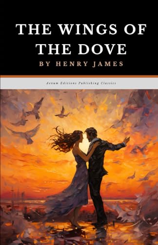 The Wings of the Dove: The Original 1902 Literary Psychological Fiction Classic von Independently published